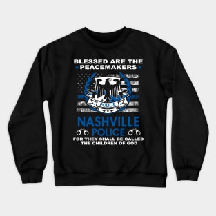 Nashville Police  – Blessed Are The PeaceMakers Crewneck Sweatshirt